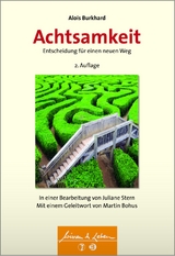 Achtsamkeit - Entscheidung f&uuml;r einen neuen Weg - Alois Burkhard