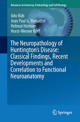 The Neuropathology of Huntington&rsquo;s Disease: Classical Findings, Recent Developments and Correlation to Functional Neuroanatomy - Udo R&uuml;b, Jean Paul G. Vonsattel, Helmut Heinsen, Horst-Werner Korf
