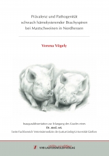 Pr&auml;valenz und Pathogenit&auml;t schwach h&auml;molysierender Brachyspiren bei Mastschweinen in Nordhessen - Verena V&ouml;gely