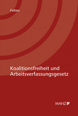 Koalitionsfreiheit und Arbeitsverfassungsgesetz - Elias Felten