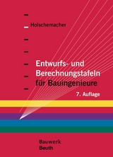 Entwurfs- und Berechnungstafeln f&uuml;r Bauingenieure - 