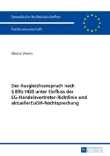 Der Ausgleichsanspruch nach &sect; 89b HGB unter Einfluss der EG-Handelsvertreter-Richtlinie und aktueller EuGH-Rechtsprechung - Gloria Versin