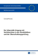 Der bilanzielle Umgang mit Verit&auml;tsrisiken in der Handelsbilanz und der &Uuml;berschuldungspr&uuml;fung - Conrad Poczka