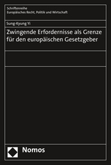 Zwingende Erfordernisse als Grenze f&uuml;r den europ&auml;ischen Gesetzgeber - Sung-Kyung Yi
