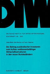 Der Beitrag ausl&auml;ndischer Investoren zum Aufbau wettbewerbsf&auml;higer Wirtschaftsstrukturen in den neuen Bundesl&auml;ndern. - Heike Belitz, Karl Brenke, Frank Fleischer