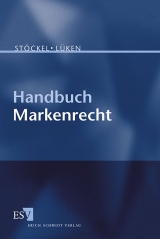 Handbuch Markenrecht - Thomas E Deigendesch, Ingo Gehring, Felix Hauck, Marc P&uuml;tz-Poulalion, Micaela Schork, Maximiliane St&ouml;ckel, Nik Stucky