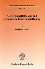 Gewerkschaftstheorie und dynamische Unterbesch&auml;ftigung. - Burkhard Utecht