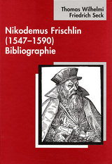 Nikodemus Frischlin (1547-1590) - Wilhelmi, Thomas; Seck, Friedrich