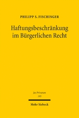 Haftungsbeschr&auml;nkung im B&uuml;rgerlichen Recht - Philipp S. Fischinger