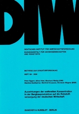 Auswirkungen der weltweiten Konzentration in der Bergbauproduktion auf die Rohstoffversorgung der deutschen Wirtschaft. - Peter Eggert, Alfred Haid, Eberhard Wettig, Manfred Dahlheimer, Manfred Kruszona, Hermann Wagner