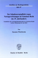 Zur Schadensersatzpflicht wegen Vertragsverletzungen im Gemeinen Recht des 19. Jahrhunderts. - Susanne W&uuml;rthwein