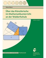 &Uuml;ber das K&uuml;nstlerische im Mathematikunterricht an der Waldorfschule - Heinz Fuhrer