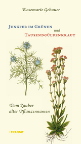 Jungfer im Gr&uuml;nen und Tausendg&uuml;ldenkraut - Rosemarie Gebauer
