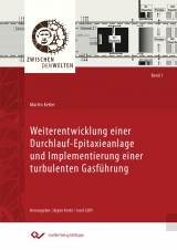 Weiterentwicklung einer Durchlauf &ndash; Epitaxieanlage und Implementierung einer turbulenten Gasf&uuml;hrung - Martin Keller