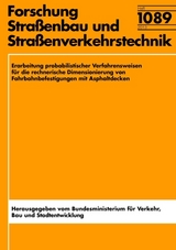 Erarbeitung probalistischer Verfahrensweisen f&uuml;r die rechnerische Dimensionierung von Fahrbahnbefestigungen mit Asphaltdecken - Frohmut Wellner, Wiltrud Kuhlisch, Alexander Kiehne