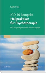 ICD 10 kompakt - Heilpraktiker f&uuml;r Psychotherapie - Sybille Disse