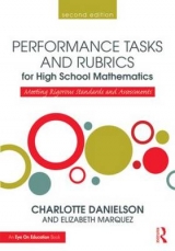 Performance Tasks and Rubrics for High School Mathematics - Danielson, Charlotte; Marquez, Elizabeth