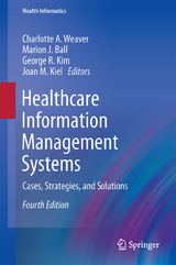 Healthcare Information Management Systems - Weaver, Charlotte A.; Ball, Marion J.; Kim, George R.; Kiel, Joan M.
