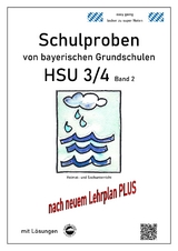 Schulproben von bayerischen Grundschulen HSU 3/4 Band 2 mit ausf&uuml;hrlichen L&ouml;sungen nach LehrplanPLUS - Claus Arndt