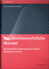Das familienrechtliche Mandat - Nichteheliche Lebensgemeinschaft, Verl&ouml;bnis und Ehe - Gerd Weinreich, Maren Waruschewski