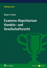 Examens-Repetitorium Handels- und Gesellschaftsrecht - Walter Bayer, Jan Lieder