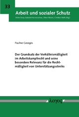 Der Grundsatz der Verh&auml;ltnism&auml;&szlig;igkeit im Arbeitskampfrecht und seine besondere Relevanz f&uuml;r die Rechtm&auml;&szlig;igkeit von Unterst&uuml;tzungsstreiks - Pauline Georges