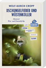 Dschungelfieber und W&uuml;stenkoller (DuMont Reiseabenteuer) - Wolf-Ulrich Cropp