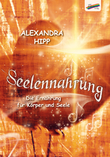 Seelennahrung - Alexandra Hipp