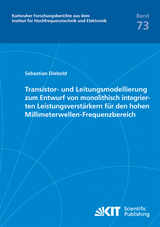 Transistor- und Leitungsmodellierung zum Entwurf von monolithisch integrierten Leistungsverst&auml;rkern f&uuml;r den hohen Millimeterwellen-Frequenzbereich - Sebastian Diebold