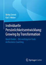 Individuelle Pers&ouml;nlichkeitsentwicklung: Growing by Transformation - Britta Eremit, Kai F. Weber