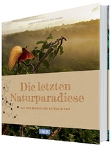 Die letzten Naturparadiese (DuMont Bildband) - Autorenb&uuml;ro Viering&amp Kerstin Viering;  Knauer, Autorenb&uuml;ro Viering&amp Roland Knauer;  Knauer