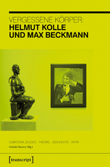 Vergessene K&ouml;rper: Helmut Kolle und Max Beckmann - 