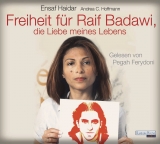 Freiheit f&uuml;r Raif Badawi, die Liebe meines Lebens - Ensaf Haidar, Andrea Claudia Hoffmann