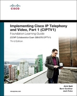 Implementing Cisco IP Telephony and Video, Part 1 (CIPTV1) Foundation Learning Guide (CCNP Collaboration Exam 300-070 CIPTV1) - Behl, Akhil; Gardiner, Berni; Finke, Joshua Samuel
