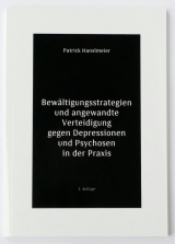 Bew&auml;ltigungsstrategien und angewandte Verteidigung gegen Depressionen und Psychosen in der Praxis - Patrick Hanslmeier