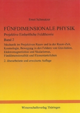 F&uuml;nfdimensionale Physik - Projektive Einheitliche Feldtheorie - Band 2 - Ernst Schmutzer