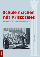 Schule machen mit Aristoteles - Holger Speier