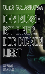 Der Russe ist einer, der Birken liebt -  Olga Grjasnowa