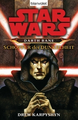 Star Wars. Darth Bane. Sch&ouml;pfer der Dunkelheit - Drew Karpyshyn