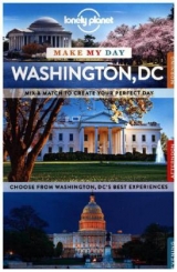 Lonely Planet Make My Day Washington DC -  Lonely Planet, Adam Karlin, Regis St Louis, Karla Zimmerman