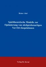 Spieltheoretische Modelle zur Optimierung von stichprobenartigen Vor-Ort-Inspektionen - Reiner Abel