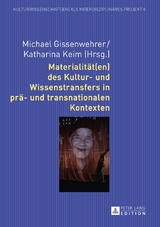 Materialität(en) des Kultur- und Wissenstransfers in prä- und transnationalen Kontexten - 