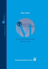 MEYER-STIFTUNG &minus; Ein Bericht &uuml;ber die Jahre 2005 bis 2015. - Claus Meyer