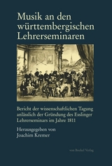 Musik an den w&uuml;rttembergischen Lehrerseminaren - Sabine Holtz, Ursula Pfeiffer-Blattner, Daniel Brenner, Gabriele Hofmann, Rainer Bayreuther, Ulrich Prinz, Friedhelm Brusniak, Christoph &Ouml;hm-K&uuml;hnle, Thomas Kabisch, Ralf Wittenstein