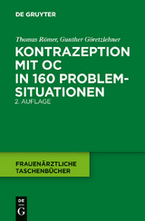 Kontrazeption mit OC in 160 Problemsituationen - Thomas Römer, Gunther Göretzlehner