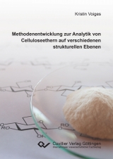 Methodenentwicklung zur Analytik von Celluloseethern auf verschiedenen strukturellen Ebenen - Kristin Voiges