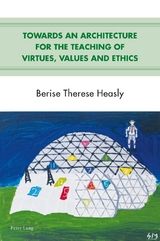 Towards an Architecture for the Teaching of Virtues, Values and Ethics - Berise Therese Heasly