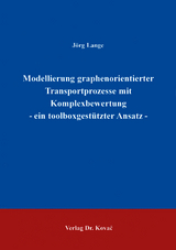 Modellierung graphenorientierter Transportprozesse mit Komplexbewertung - ein toolboxgest&uuml;tzter Ansatz - J&ouml;rg Lange