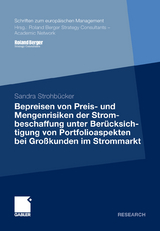 Bepreisen von Preis- und Mengenrisiken der Strombeschaffung unter Ber&uuml;cksichtigung von Portfolioaspekten bei Gro&szlig;kunden im Strommarkt - Sandra Strohb&uuml;cker