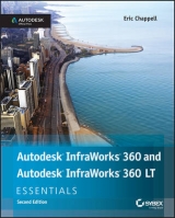 Autodesk InfraWorks 360 and Autodesk InfraWorks 360 LT Essentials - Chappell, Eric